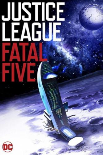 Фильм Лига справедливости против Смертоносной пятерки / Justice League vs. the Fatal Five (2019)