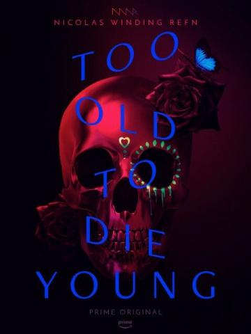 Фильм Слишком стар, чтобы умереть молодым / Too Old to Die Young (2019)